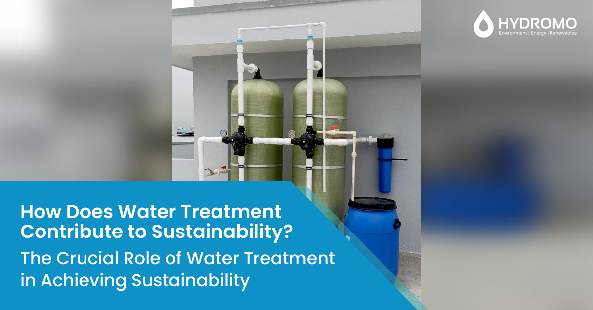How Does Water Treatment Contribute to Sustainability? Hydromo